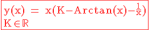 \red \Large%20\rm%20\fbox{y(x)%20= x(K-Arctan(x)-\fra{1}{x})\\K\in\mathbb{R}